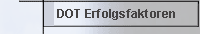 DOT - Erfolgsfaktoren